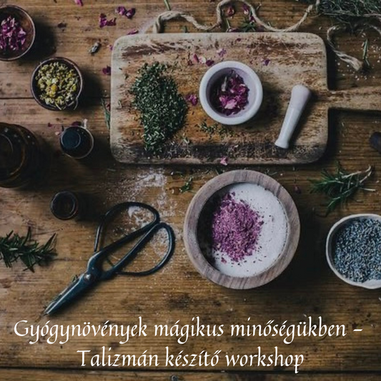 Gyógynövények mágikus minőségükben - Talizmán készítő workshop // 04.27